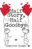 Half Story Half Good Bye