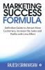 Marketing Success Formula: Definitive Guide To Attract More Customers Increase The Sales And Profits With Less Effort