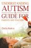 Understanding Autism: A Guide For Parents And Teachers