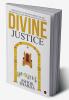 Divine Justice : A Reflection on the Invincibility of the Metaphysical Laws Which Gives Us No Choice
