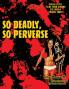 So Deadly So Perverse