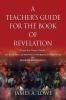 A TEACHER'S GUIDE FOR THE BOOK OF REVELATION