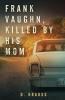Frank Vaughn Killed by his Mom: 1 (Frank Vaughn Trilogy)