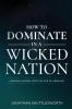 How to Dominate in a Wicked Nation