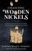 Collecting Wooden Nickels: A Journey of Stepping Out On Faith and Receiving Everything Life Brings (Drinks and Conversations)