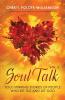 Soul Talk Volume 3: Soul-Stirring Stories of People Who Let Go and Let God