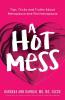 A Hot Mess: Tips Tricks and Truths About Menopause and Perimenopause