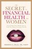 The Secret To Financial Health For Women﻿: Everything Your Mother Never Told You About Creating Wealth