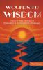 Wounds To Wisdom ﻿: Voices Of Hope, Healing And Redemption In The Face Of Life'S Challenges