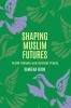 Shaping Muslim Futures: Youth Visions and Activist Praxis: 3 (Critical Youth Studies)