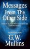 Messages From The Other Side Stories of the Dead Their Communication and Unfinished Business