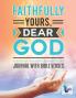 Faithfully Yours Dear God | Journal with Bible Verses