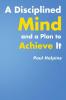 A Disciplined Mind and a Plan to Achieve It