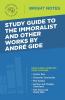 Study Guide to The Immoralist and Other Works by Andre Gide