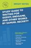 Study Guide to Waiting for Godot Endgame and Other Works by Samuel Beckett