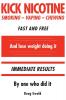 Kick Nicotine: Smoking Vaping Chewing Fast and Free And lose weight doing it Immediate Results By one who did it