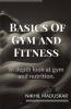 Basics Of Gym And Fitness In Depth Look And Guidance For Gym And Nutrition