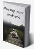 Musings over matters