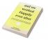 and we worked Happily ever after : How Conscious-Awareness can make our Work-life a Journey of Happiness
