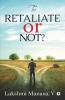 To Retaliate Or Not?