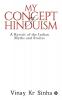 My Concept Of Hinduism A Revisit of the Indian Myths and Stories