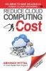 Reduce Cloud Computing Cost: 101 Ideas To Save Millions In Public Cloud Spending