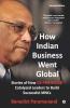 How Indian Business Went Global: Stories Of How C K Prahalad Catalyzed Leaders To Build Successful Mncs