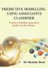 PREDICTIVE MODELLING USING ASSOCIATIVE CLASSIFIER : Predictive Modeling Approach in Health Care Data Mining