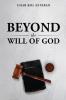 Beyond the Will of God