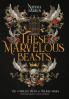 These Marvelous Beasts: The Complete Frost & Filigree Series