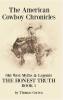 The American Cowboy Chronicles Old West Myths & Legends: The Honest Truth