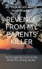 REVENGE FROM MY PARENTS KILLER : Best inspiring book in the world for young adults.