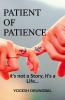 Patient Of Patience: It'S Not A Story It'S A Life...