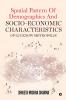 Spatial Pattern Of Demographics and Socio-Economic characteristics of Lucknow metropolis