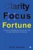 Clarity Focus Fortune: 18 Days Of Awareness Based Action To Recondition Your Life