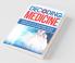 Decoding Medicine : A Practical Guide To The Decision Making Process In Various Tough Clinical And Non Clinical Scenarios