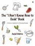 The “I Don’T Know How To Cook” Book : A Novice’S Handbook For Everyday Recipes