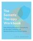 Somatic Therapy Workbook