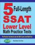 5 Full Length SSAT Lower Level Math Practice Tests: The Practice You Need to Ace the SSAT Lower Level Math Test