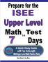 Prepare for the ISEE Upper Level Math Test in 7 Days: A Quick Study Guide with Two Full-Length ISEE Upper Level Math Practice Tests
