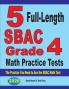 5 Full-Length SBAC Grade 4 Math Practice Tests: The Practice You Need to Ace the SBAC Math Test