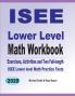 ISEE Lower Level Math Workbook: Math Exercises Activities and Two Full-Length ISEE Lower Level Math Practice Tests