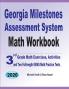 Georgia Milestones Assessment System Math Workbook: 3rd Grade Math Exercises Activities and Two Full-Length GMAS Math Practice Tests