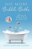 No More Bubble Baths