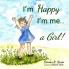 I'm Happy I'm Me... A Girl!