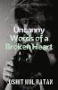 Uncanny Words of a Broken Heart : Pain could never be just Words