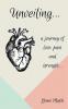 Unveiling : a journey of pain love and strength...