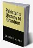 Pakistan’s Dreams of Grandeur