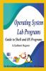 Operating System Lab Programs : Guide To Shell And Os Lab Programs.