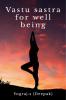 Vastu sastra for well being : Vastu shastra